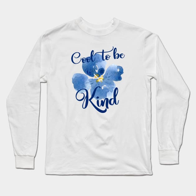 Cool to be Kind Long Sleeve T-Shirt by ApricotBlossomDesign